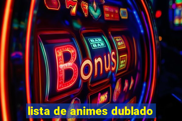 lista de animes dublado